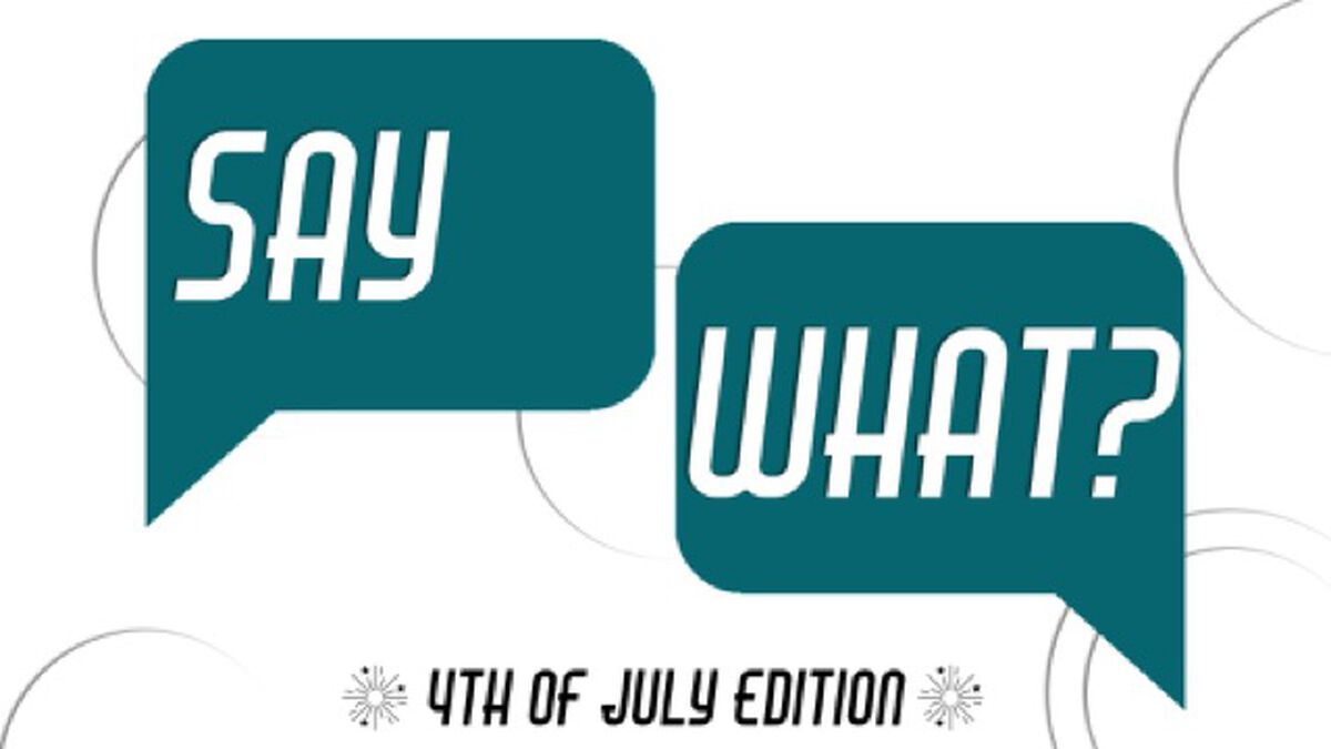 Say What? 4th of July Edition image number 0